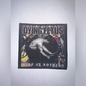 DYING FETUS, STOP AT NOTHING, BLACK BORDER, SEW ON WOVEN PATCH